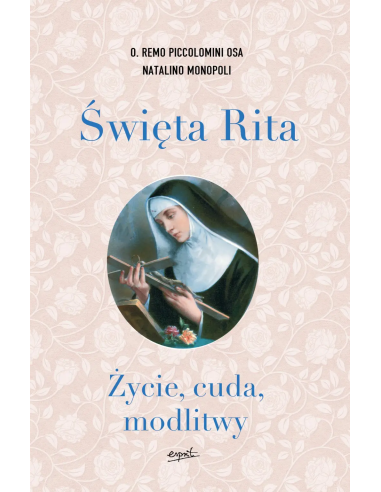 Święta Rita - Życie, cuda, modlitwy