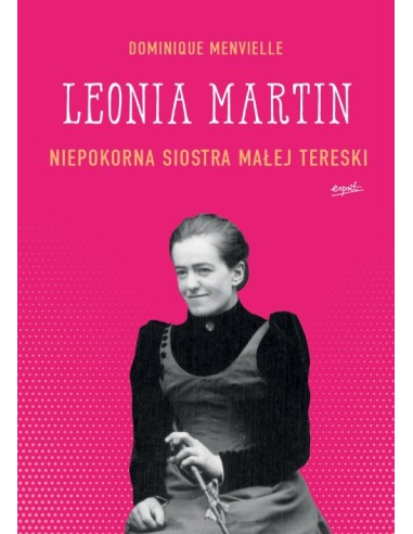 Leonia Martin. Niepokorna siostra Małej Tereski