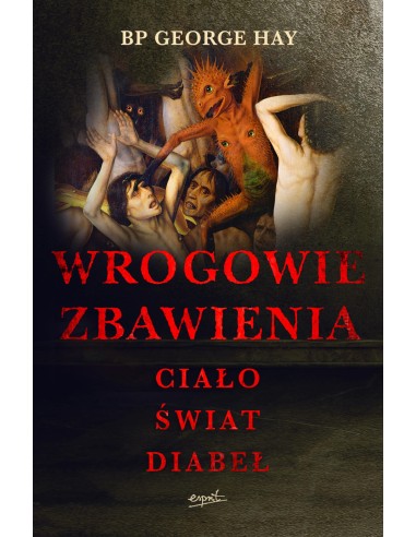 Wrogowie zbawienia. Ciało, świat, diabeł