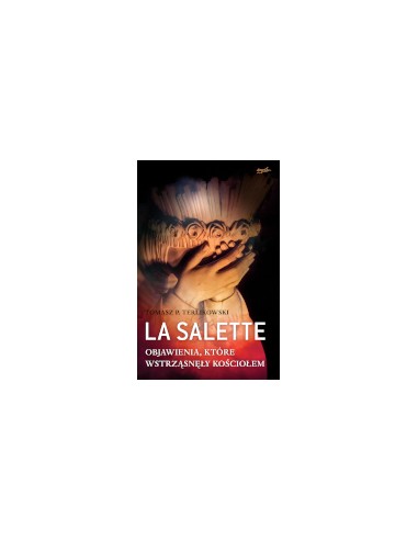 LA SALETTE - Tomasz P. Terlikowski