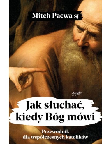 Jak słuchać kiedy Bóg mówi. Przewodnik