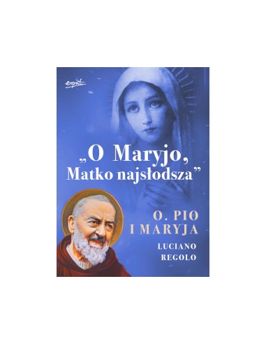 O Maryjo Matko najsłodsza - o. Pio i Maryja