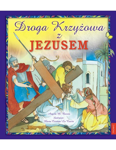 Droga Krzyżowa z Jezusem. Ilustrowana Droga Krzyżowa dla dzieci