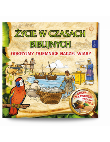 Życie w czasach biblijnych. Odkrywamy tajemnice naszej wiary