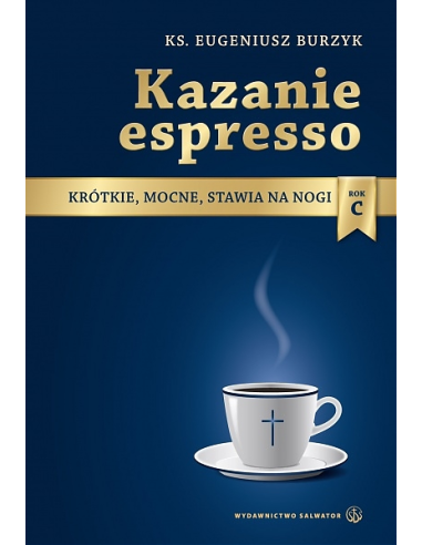 Kazanie espresso. Krótkie, mocne, stawia na nogi